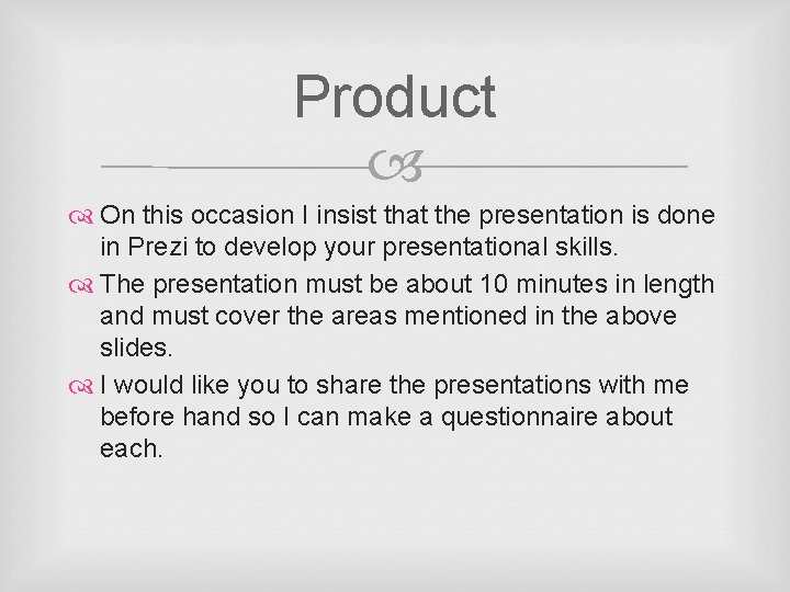 Product On this occasion I insist that the presentation is done in Prezi to