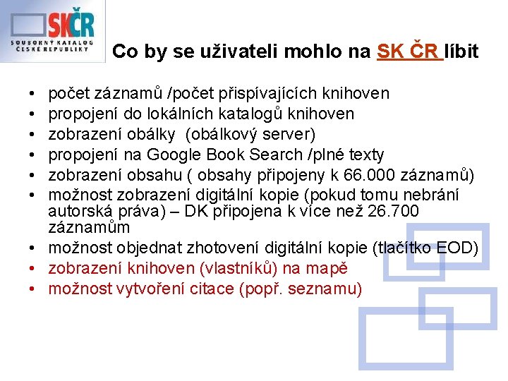 Co by se uživateli mohlo na SK ČR líbit • • • počet záznamů