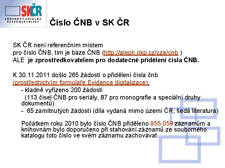 Číslo ČNB v SK ČR není referenčním místem pro číslo ČNB, tím je báze