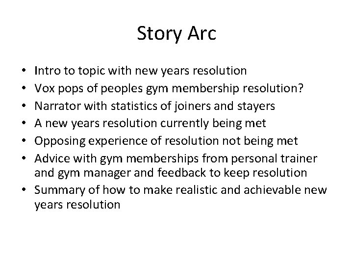 Story Arc Intro to topic with new years resolution Vox pops of peoples gym Story Arc Intro to topic with new years resolution Vox pops of peoples gym