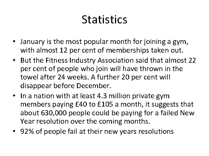 Statistics • January is the most popular month for joining a gym, with almost Statistics • January is the most popular month for joining a gym, with almost
