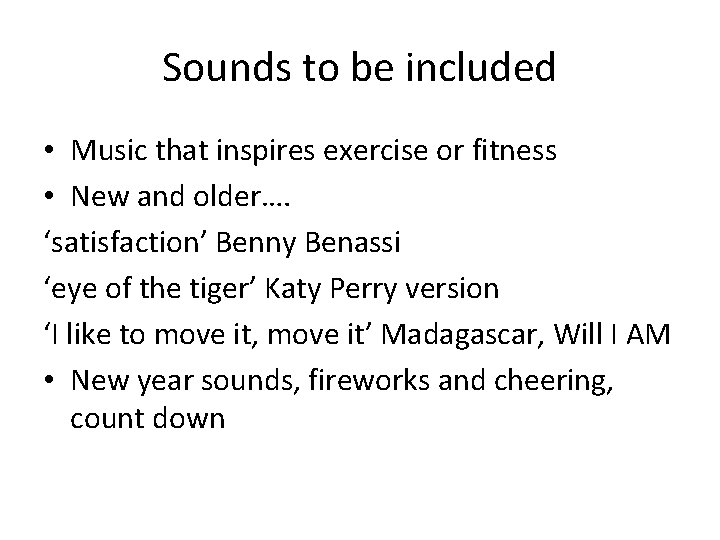 Sounds to be included • Music that inspires exercise or fitness • New and Sounds to be included • Music that inspires exercise or fitness • New and