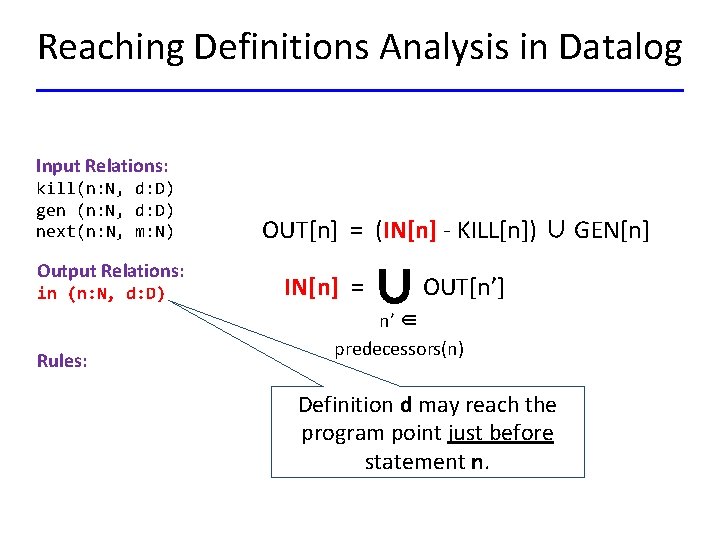 Reaching Definitions Analysis in Datalog Input Relations: kill(n: N, d: D) gen (n: N,