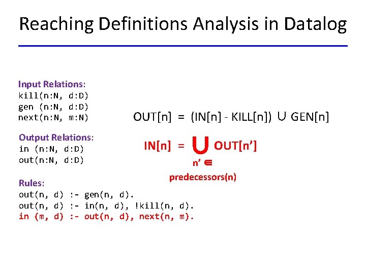 Reaching Definitions Analysis in Datalog Input Relations: kill(n: N, d: D) gen (n: N,