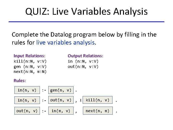 QUIZ: Live Variables Analysis Complete the Datalog program below by filling in the rules