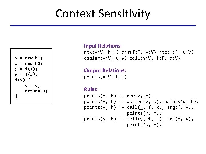 Context Sensitivity Input Relations: x = new h 1; z = new h 2;