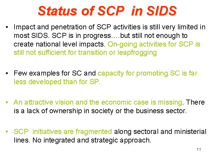 Status of SCP in SIDS • Impact and penetration of SCP activities is still