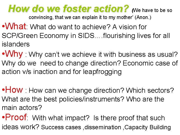 How do we foster action? (We have to be so convincing, that we can