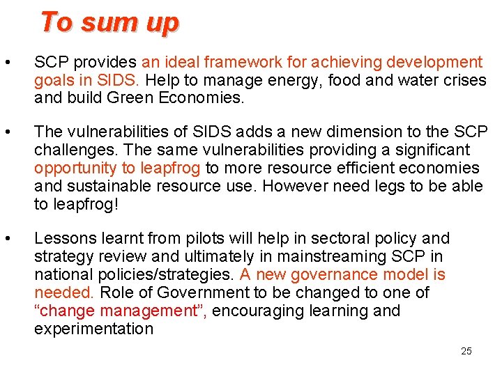 To sum up • SCP provides an ideal framework for achieving development goals in