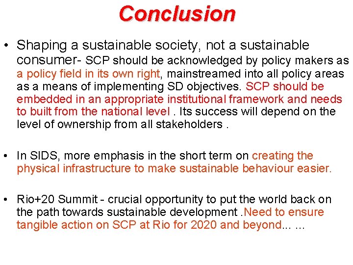 Conclusion • Shaping a sustainable society, not a sustainable consumer- SCP should be acknowledged
