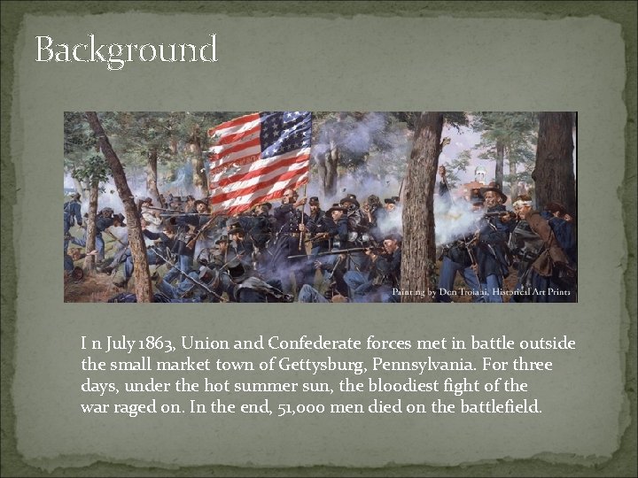 Background I n July 1863, Union and Confederate forces met in battle outside the
