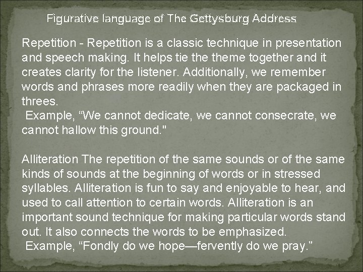 Figurative language of The Gettysburg Address Repetition - Repetition is a classic technique in