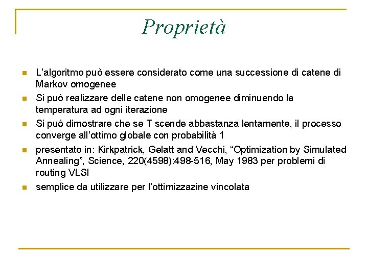 Proprietà n n n L’algoritmo può essere considerato come una successione di catene di