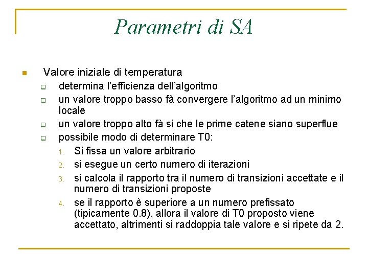 Parametri di SA n Valore iniziale di temperatura q determina l’efficienza dell’algoritmo q un