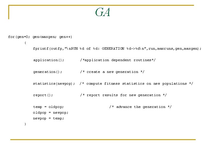 GA for(gen=0; gen<maxgen; gen++) { fprintf(outfp, "n. RUN %d of %d: GENERATION %d->%dn", run,