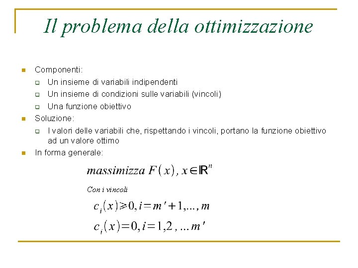 Il problema della ottimizzazione n n n Componenti: q Un insieme di variabili indipendenti