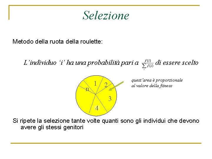 Selezione Metodo della ruota della roulette: L’individuo ‘i’ ha una probabilità pari a n