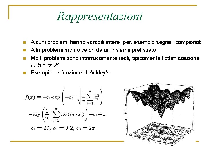 Rappresentazioni n n Alcuni problemi hanno varabili intere, per. esempio segnali campionati Altri problemi