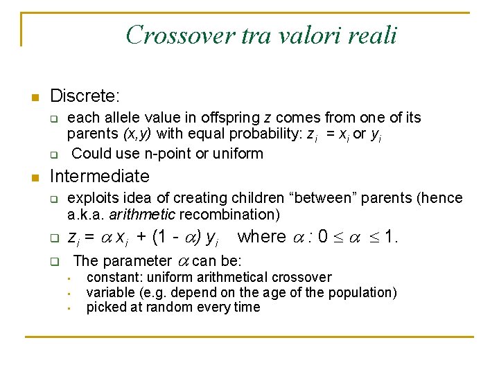 Crossover tra valori reali n Discrete: q q n each allele value in offspring