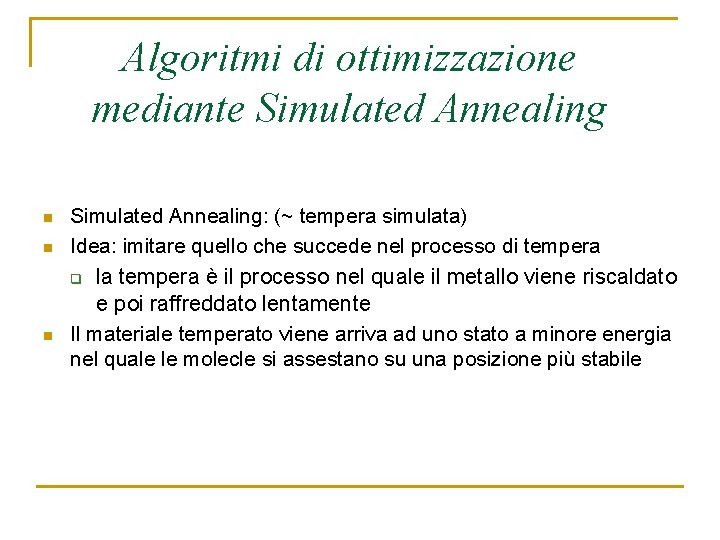Algoritmi di ottimizzazione mediante Simulated Annealing n n n Simulated Annealing: (~ tempera simulata)