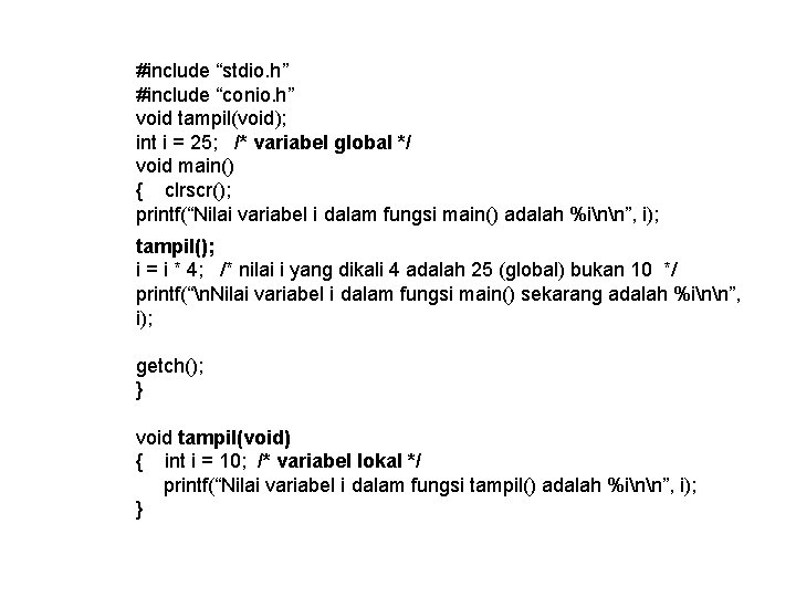 #include “stdio. h” #include “conio. h” void tampil(void); int i = 25; /* variabel