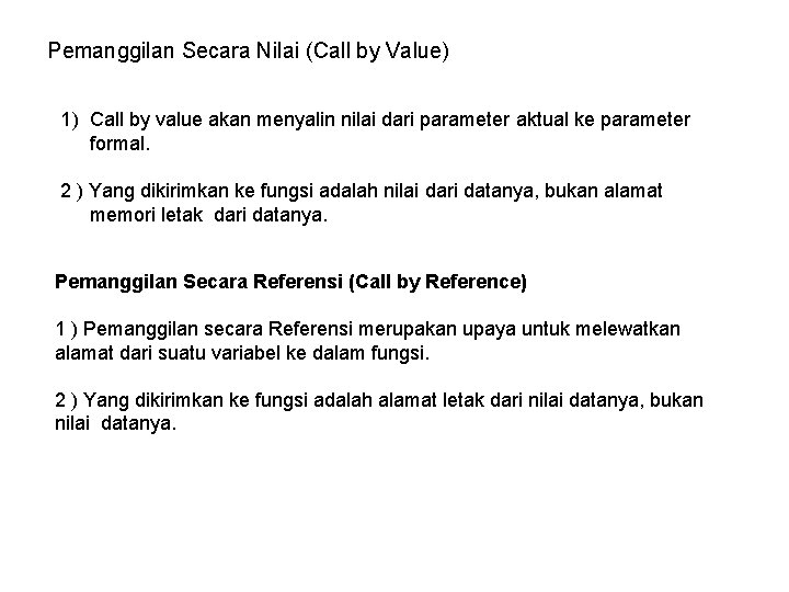 Pemanggilan Secara Nilai (Call by Value) 1) Call by value akan menyalin nilai dari