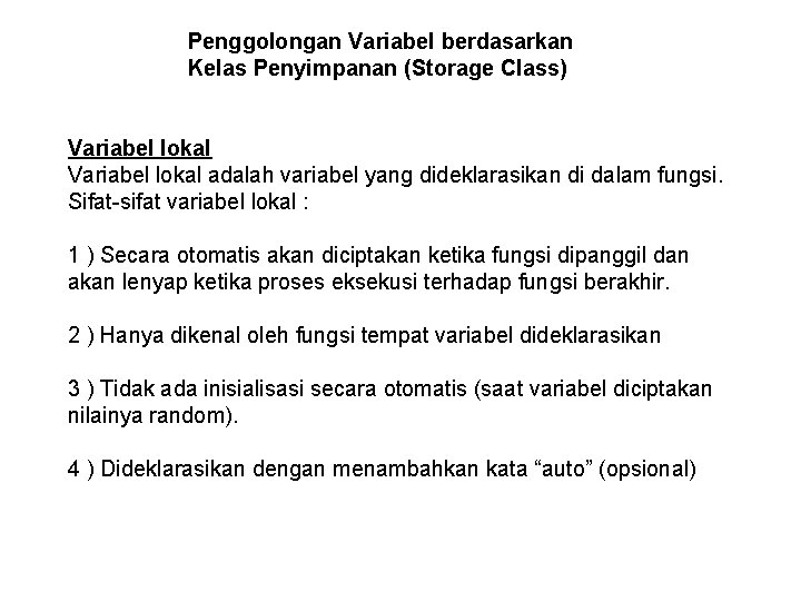 Penggolongan Variabel berdasarkan Kelas Penyimpanan (Storage Class) Variabel lokal adalah variabel yang dideklarasikan di