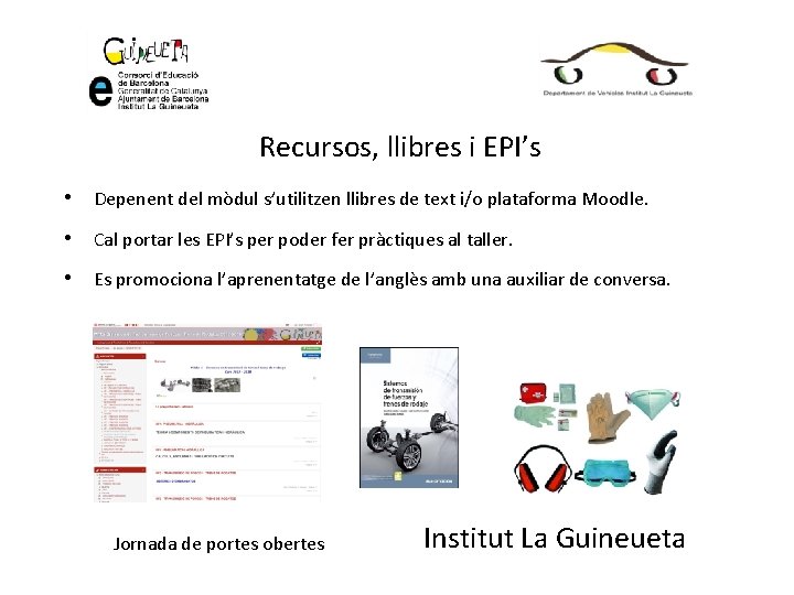 Recursos, llibres i EPI’s • Depenent del mòdul s’utilitzen llibres de text i/o plataforma