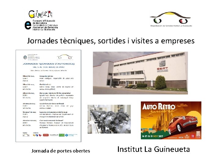 Jornades tècniques, sortides i visites a empreses Jornada de portes obertes Institut La Guineueta