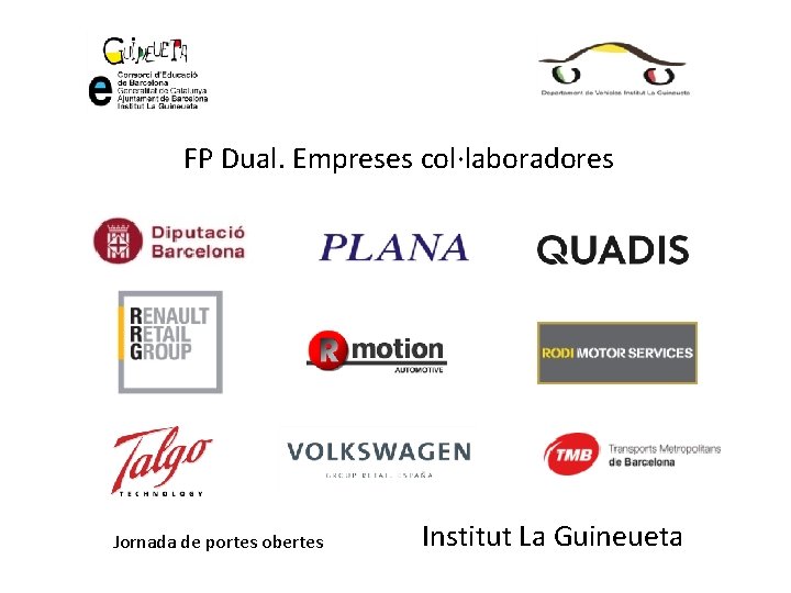 FP Dual. Empreses col·laboradores Jornada de portes obertes Institut La Guineueta 