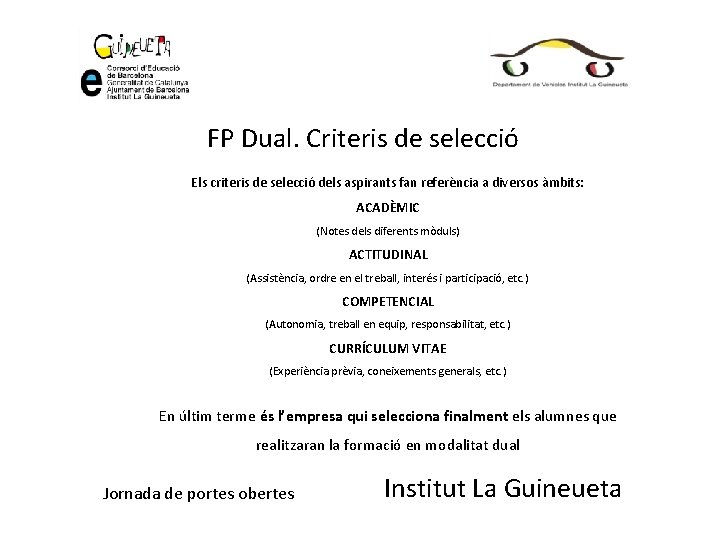 FP Dual. Criteris de selecció Els criteris de selecció dels aspirants fan referència a