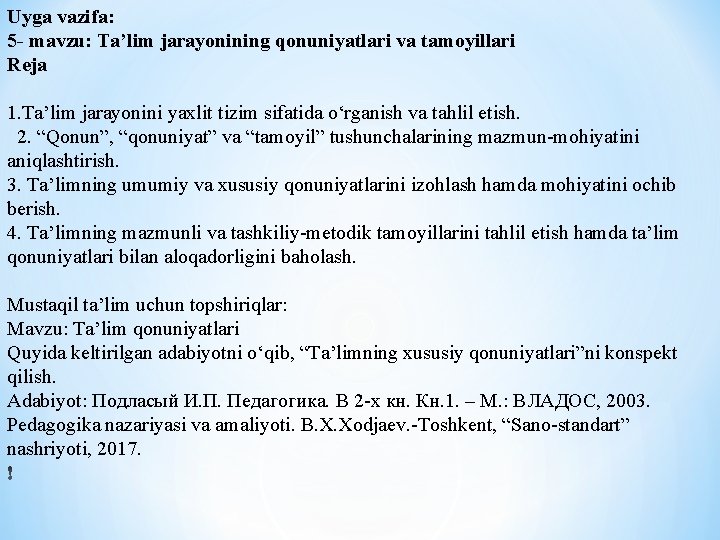 Uyga vazifa: 5 - mavzu: Ta’lim jarayonining qonuniyatlari va tamoyillari Reja 1. Ta’lim jarayonini