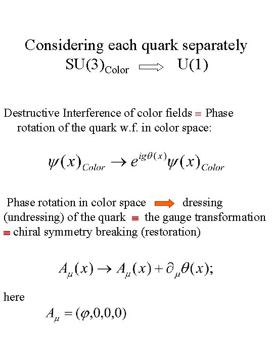 Considering each quark separately SU(3)Color U(1) Destructive Interference of color fields Phase rotation of