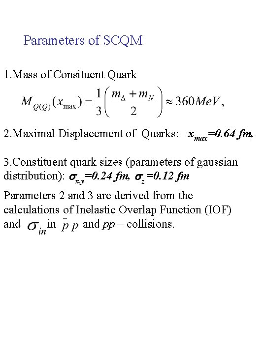 Parameters of SCQM 1. Mass of Consituent Quark 2. Maximal Displacement of Quarks: xmax=0.