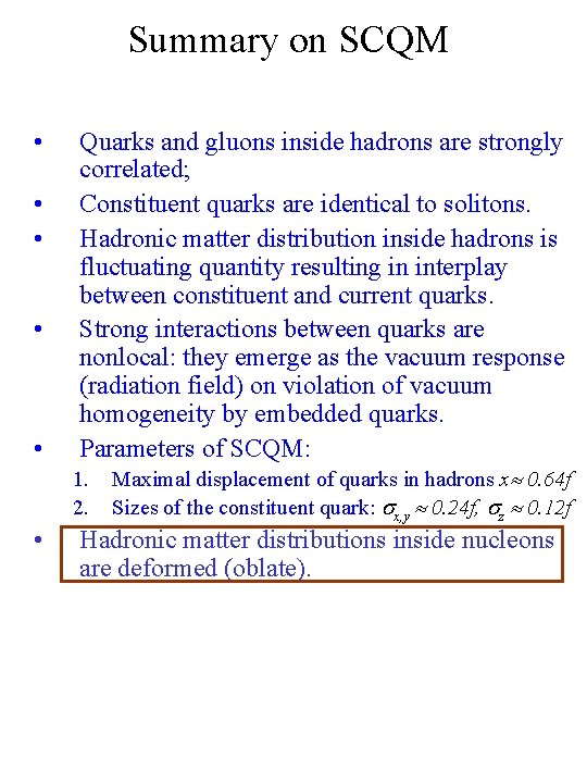 Summary on SCQM • • • Quarks and gluons inside hadrons are strongly correlated;