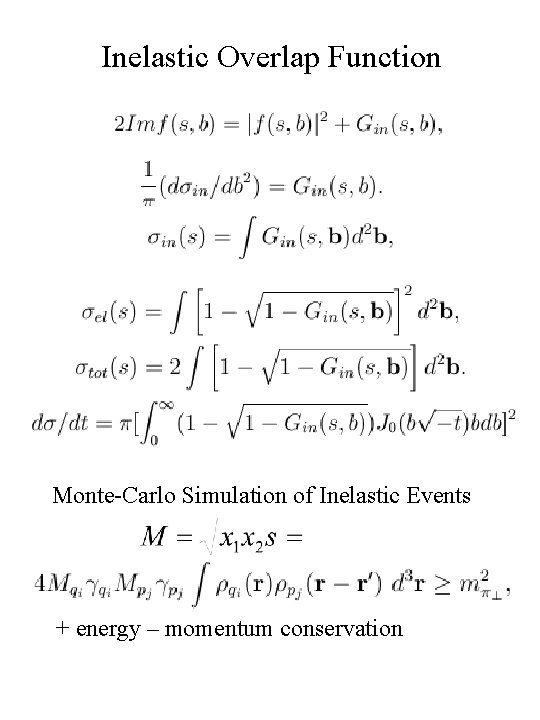 Inelastic Overlap Function Monte-Carlo Simulation of Inelastic Events + energy – momentum conservation 