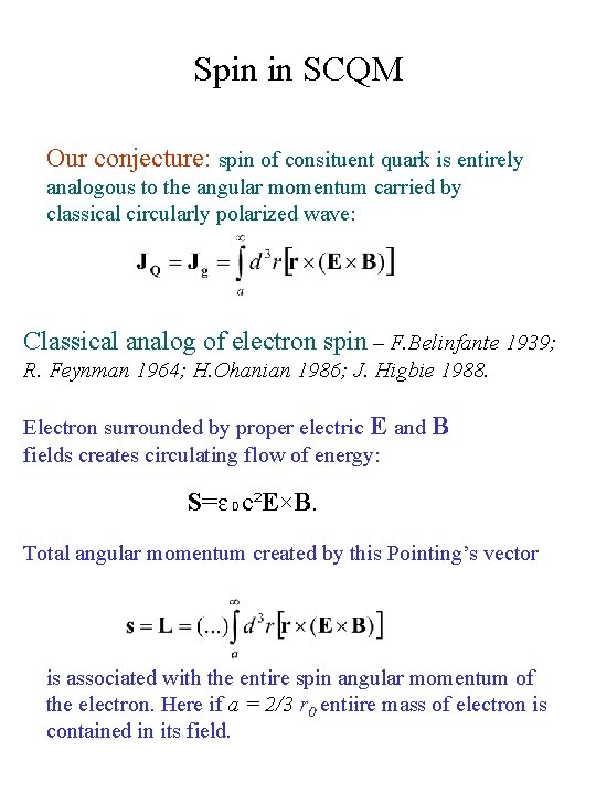 Spin in SCQM Our conjecture: spin of consituent quark is entirely analogous to the