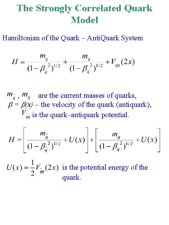 The Strongly Correlated Quark Model Hamiltonian of the Quark – Anti. Quark System ,