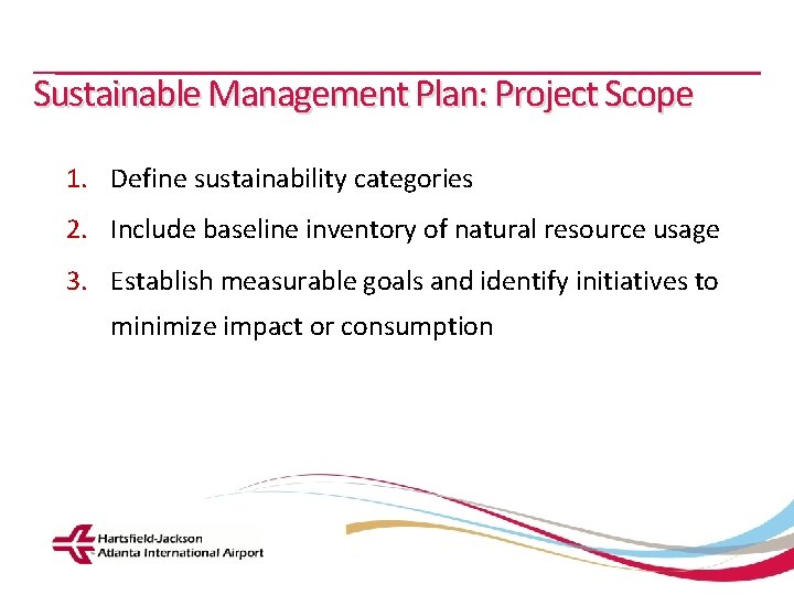 Sustainable Management Plan: Project Scope 1. Define sustainability categories 2. Include baseline inventory of