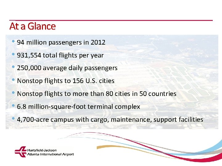 At a Glance • 94 million passengers in 2012 • 931, 554 total flights