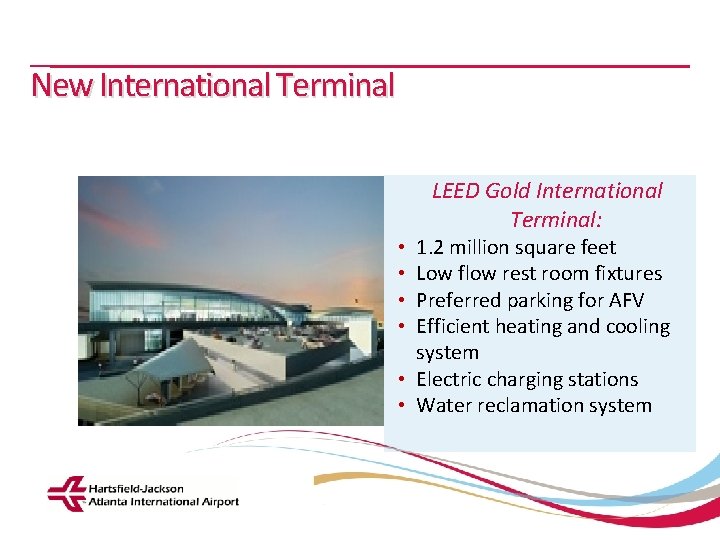 New International Terminal LEED Gold International Terminal: 1. 2 million square feet Low flow