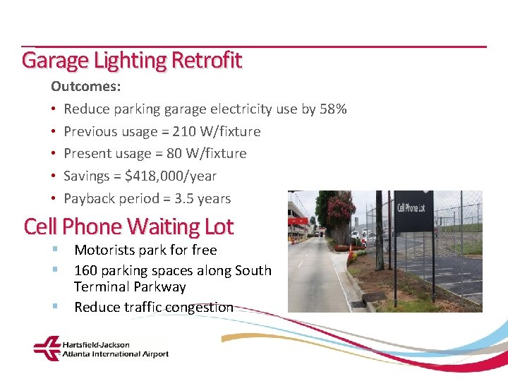 Garage Lighting Retrofit Outcomes: • Reduce parking garage electricity use by 58% • Previous