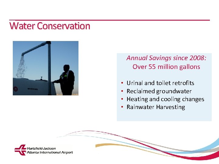 Water Conservation Annual Savings since 2008: Over 55 million gallons • • Hartsfield-Jackson Atlanta