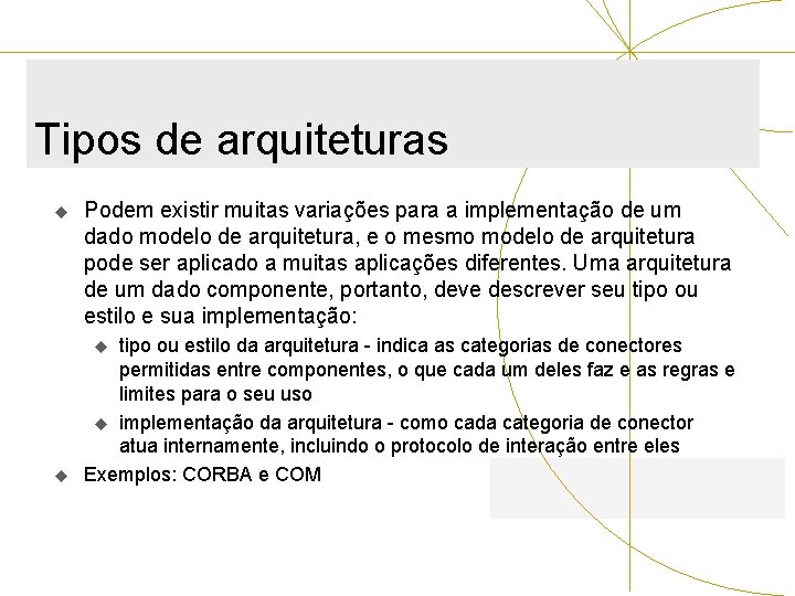 Tipos de arquiteturas u Podem existir muitas variações para a implementação de um dado