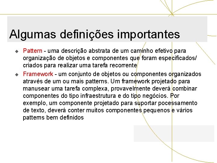 Algumas definições importantes u u Pattern - uma descrição abstrata de um caminho efetivo