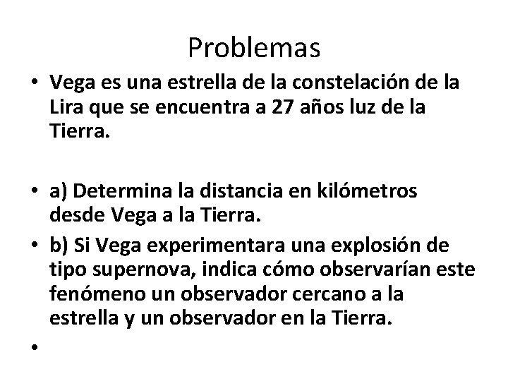 Problemas • Vega es una estrella de la constelación de la Lira que se