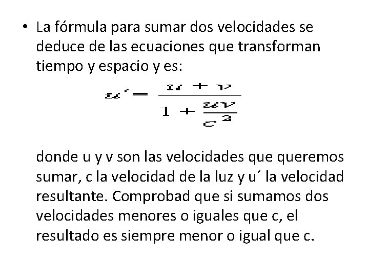  • La fórmula para sumar dos velocidades se deduce de las ecuaciones que