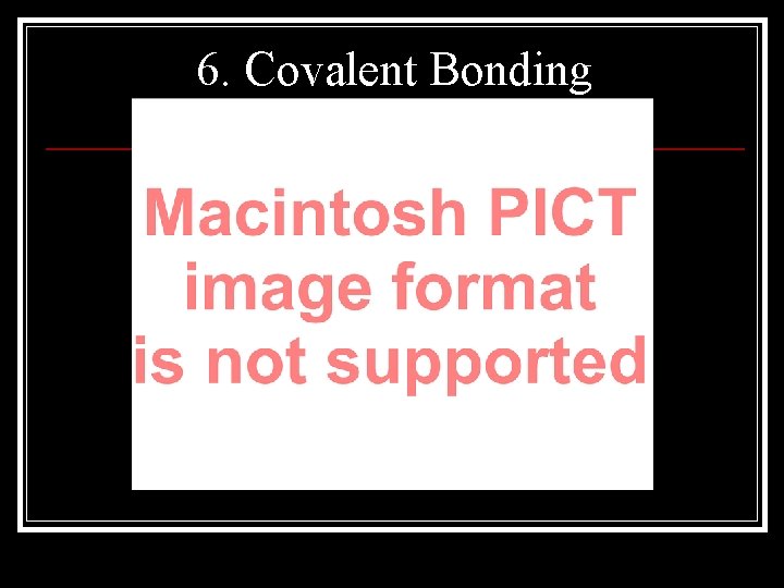 6. Covalent Bonding 