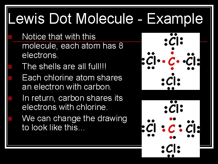Lewis Dot Molecule - Example n n n Notice that with this molecule, each