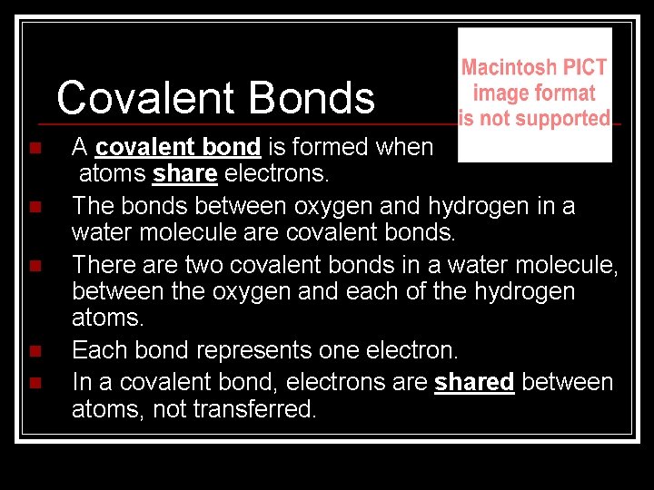 Covalent Bonds n n n A covalent bond is formed when atoms share electrons.